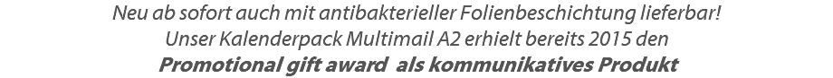 Neu ab sofort auch mit antibakterieller Folienbeschichtung lieferbar! Unser Kalenderpack Multimail A2 erhielt bereits 2015 den Promotional gift award als kommunikatives Produkt